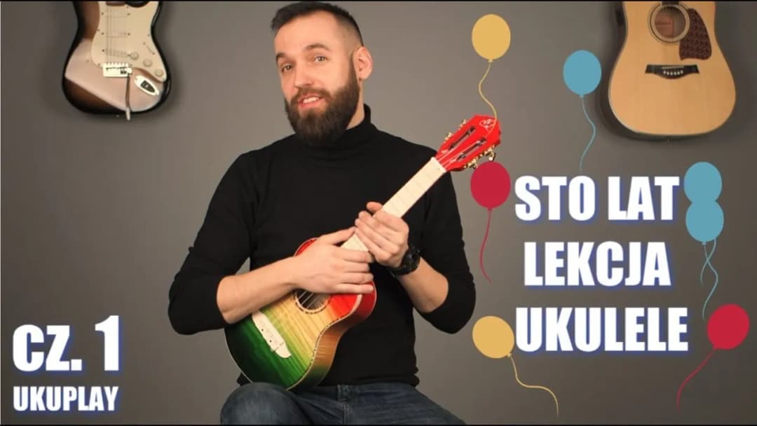 Jak zagrać na ukulele Sto Lat - proste akordy dla początkujących